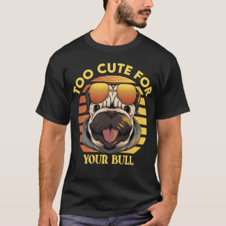 Too Cute for Your Bull – Stylischer Mops mit Sonne T Shirt