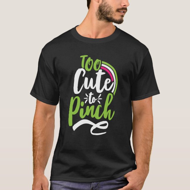 Too Cute To Pinch Sarcastic St Patrick's Day Costu T Shirt (Framsida)