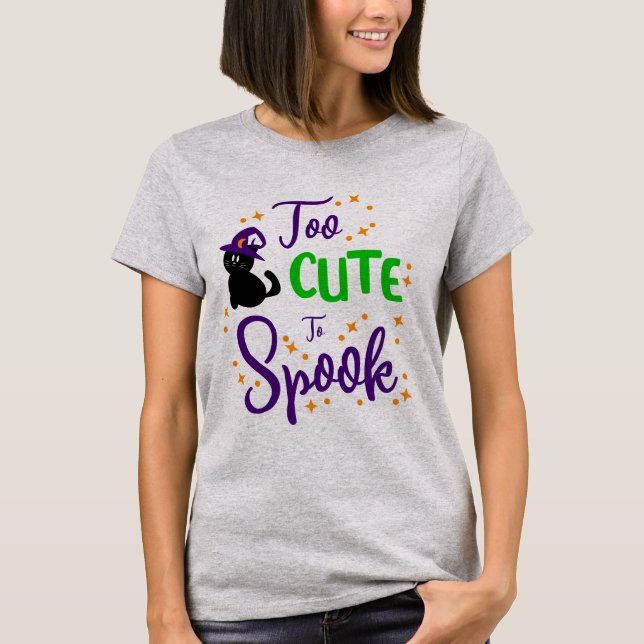 Too Cute to Spook Shirt Cute Halloween Shirt T (Framsida)