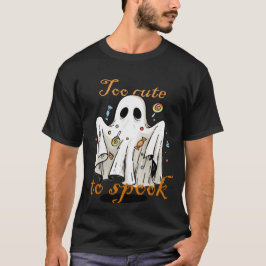 Too Cute, To Spook T Shirt