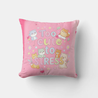 Too Cute to Stress Pillow – Funny Cute Cushion Kudde