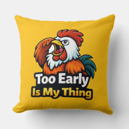 Too early is my thing , roaster quote kudde