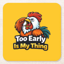 Too early is my thing , roaster quote