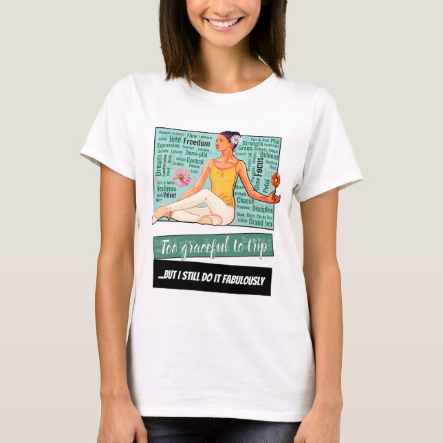Too Graceful To Trip... But I Still Do – Tee (Framsida)