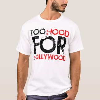 Too Hood for Hollywood Tee