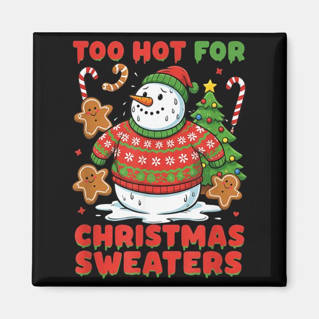 Too Hot For Christmas Sweaters Funny Snowman Tee  Magnet (Framsidan)