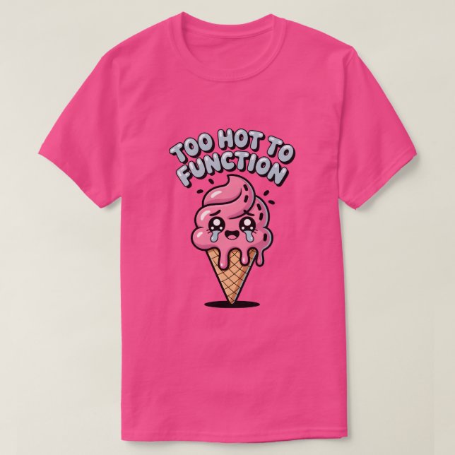 Too Hot to Function Kawaii IJs T Shirt (Design framsida)