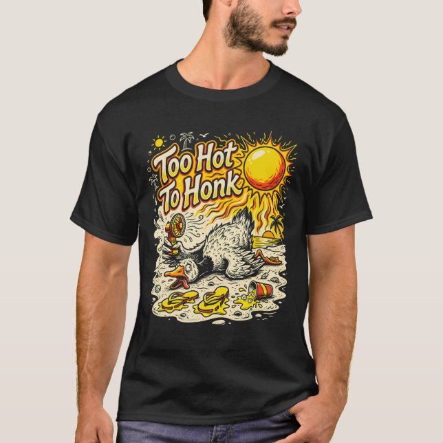 Too Hot To Honk – Funny Summer Duck Beach T-Shirt (Framsida)