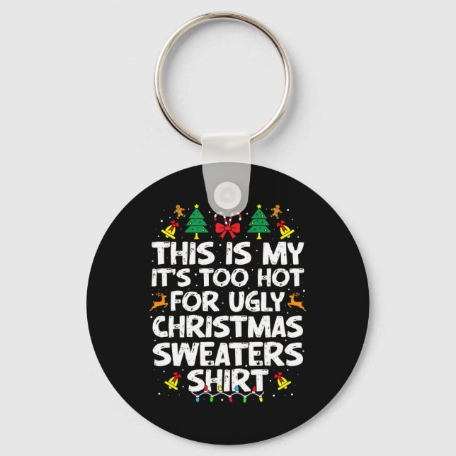 Too Hot Ugly Christmas Sweaters Funny Xmas Men Wom Nyckelring (Framsida)