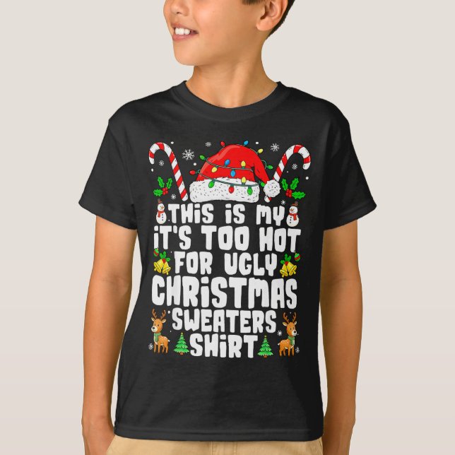 Too Hot Ugly Christmas Sweaters Funny Xmas Men Wom T Shirt (Framsida)