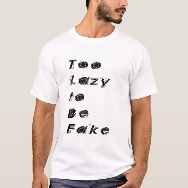 Too Lazy to Be Fake Quote T Shirt (Framsida)
