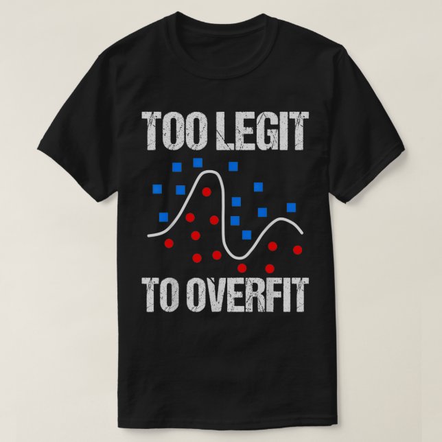 Too legit to overfit data scientist gift  t shirt (Design framsida)