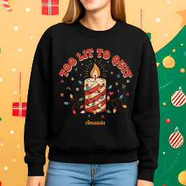 Too Lit to Quit Funny Christmas Sweatshirt T Shirt