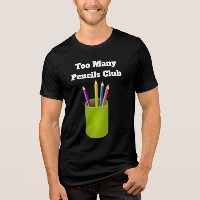 Too Many Pencils Club Tri-Blend Shirt  T Shirt (Framsida)