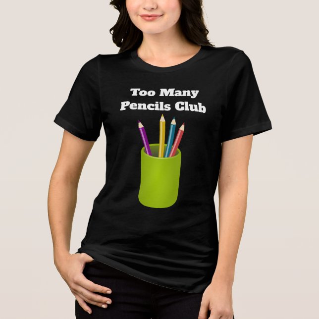 Too Many Pencils Club Tri-Blend T-shirt  (Framsida)