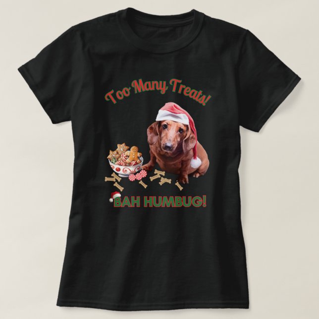 Too Many Treats, Bah Humbug Dachshund T Shirt (Design framsida)