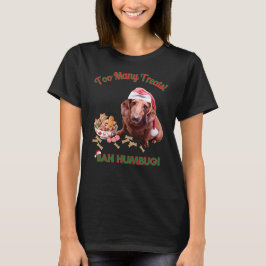Too Many Treats, Bah Humbug Dachshund T Shirt