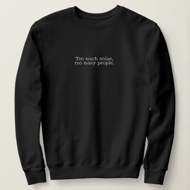 "Too much noise, too many people." Introvert Gift  T Shirt (Design framsida)