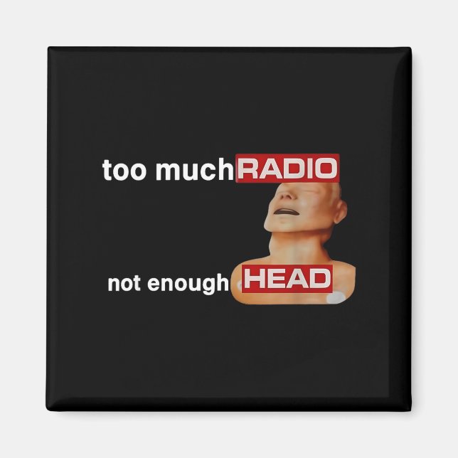 Too Much Radio Not Enough Head Funny 80's Radio He Magnet (Framsidan)