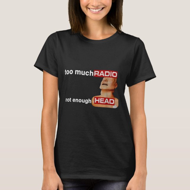 Too Much Radio Not Enough Head Funny 80's Radio He T Shirt (Framsida)