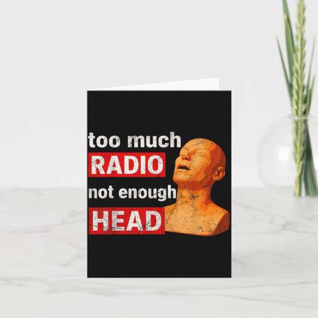Too Much Radio Not Enough Head Meme  Kort (Framsida)