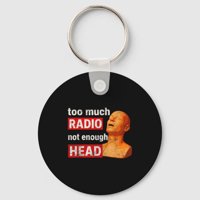 Too Much Radio Not Enough Head Meme  Nyckelring (Framsida)
