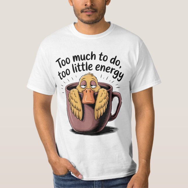 Too Much to Do Too Little Energy T-Shirt – Funny C (Framsida)