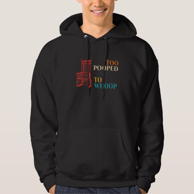 Too Pooped To Whoop Apparel Hoodie (Framsida)
