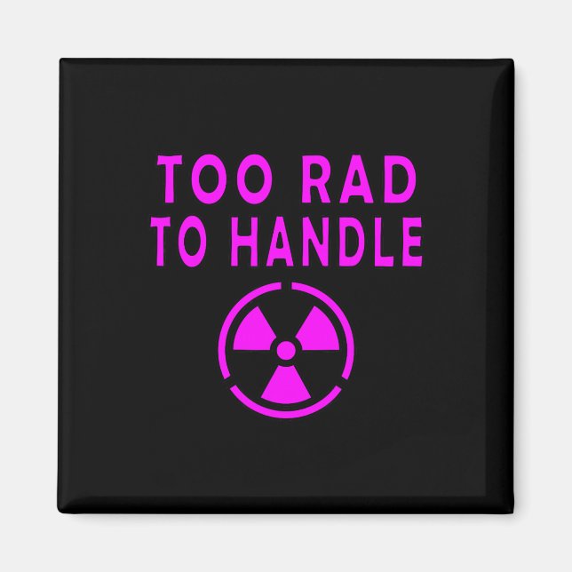 Too Rad To Handle Radioactive Sign Symbol Nuclear  Magnet (Framsidan)