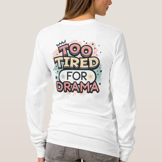 Too Tired For Drama” Aesthetic Street Art Design T Shirt (Baksida)
