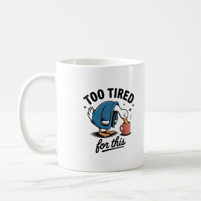 Too Tired for This" Funny Duck Mug Kaffemugg (Vänster)