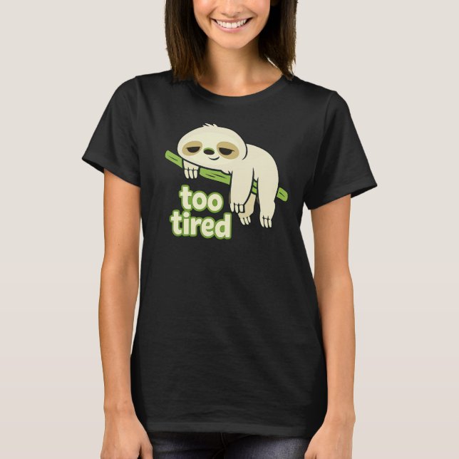 Too Tired Lazy Sloth Low Energy T Shirt (Framsida)