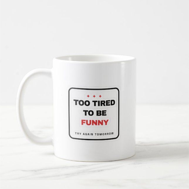 Too Tired To Be Funny Mug Kaffemugg (Vänster)