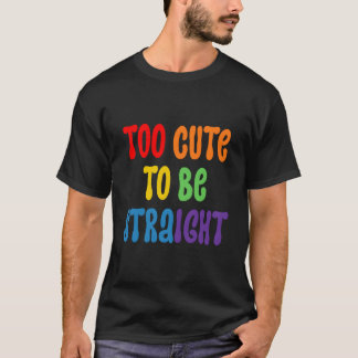 Too To Be Straighpride Too To Be Straight T Shirt