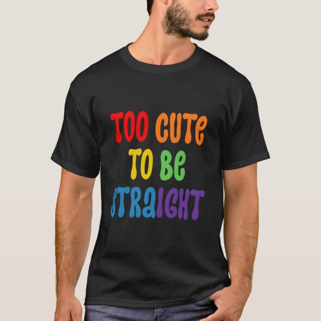 Too To Be Straighpride Too To Be Straight T Shirt (Framsida)