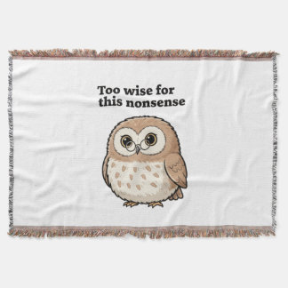 "Too Wise For This Nonsense" Wise Owl Design Filt