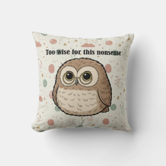 "Too Wise For This Nonsense" Wise Owl Design Kudde