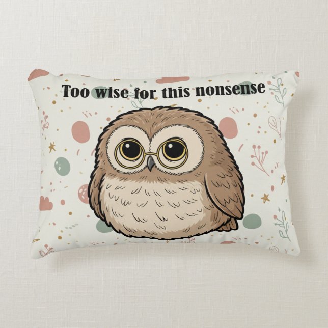 "Too Wise For This Nonsense" Wise Owl Design Prydnadskudde (Framsidan)