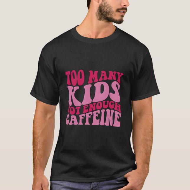 Too Y Not Enough Caffeine T Shirt (Framsida)