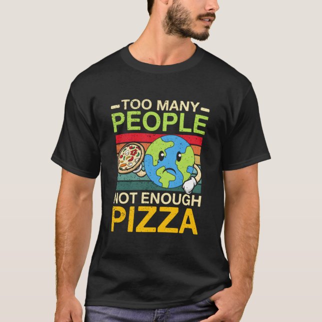 Too Y People Not Enough Pizza T Shirt (Framsida)