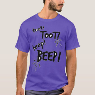 Toot Toot Beep Beep T Shirt