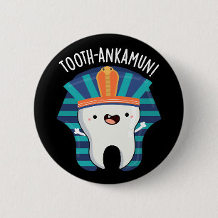 Tooth-ankamun Funny Tooth Pun Mörk BG Knapp