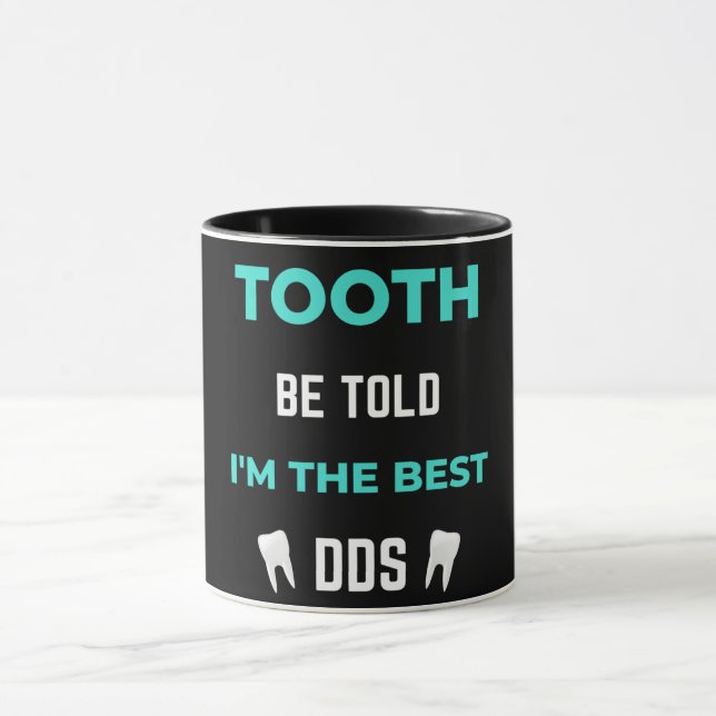 Tooth Be Told I'm The Best DDS Mugg (Center)