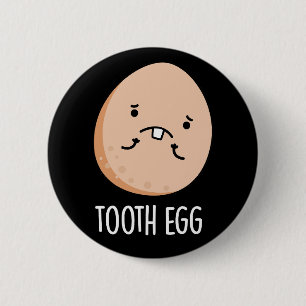 Tooth Egg Funny Dental Toothache Pun Mörk BG Knapp
