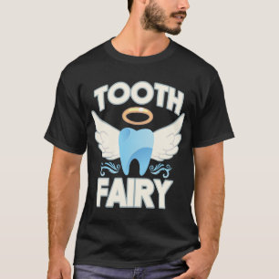 Tooth Fairy Funny Dentist Dental Assistant Teeth T Shirt