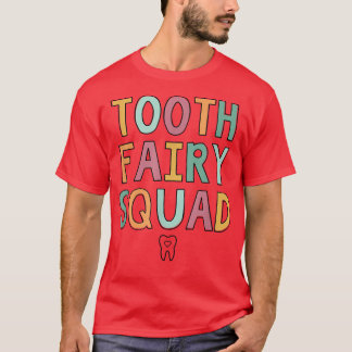 Tooth Fairy Squad  T Shirt