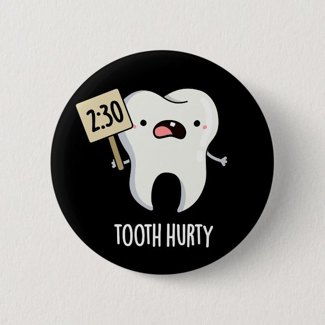 Tooth Hurty Funny Dental Pun Mörk BG Knapp (Framsida)