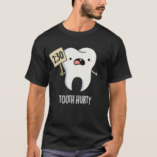 Tooth Hurty Funny Dental Pun Mörk BG T Shirt