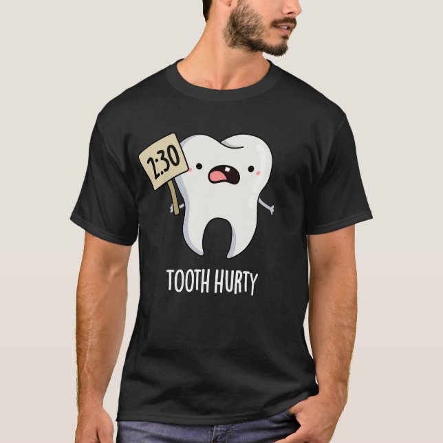 Tooth Hurty Funny Dental Pun Mörk BG T Shirt (Framsida)