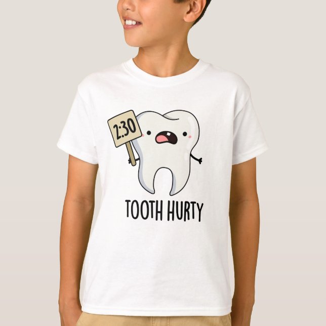 Tooth Hurty Funny Dental Pun T Shirt (Framsida)